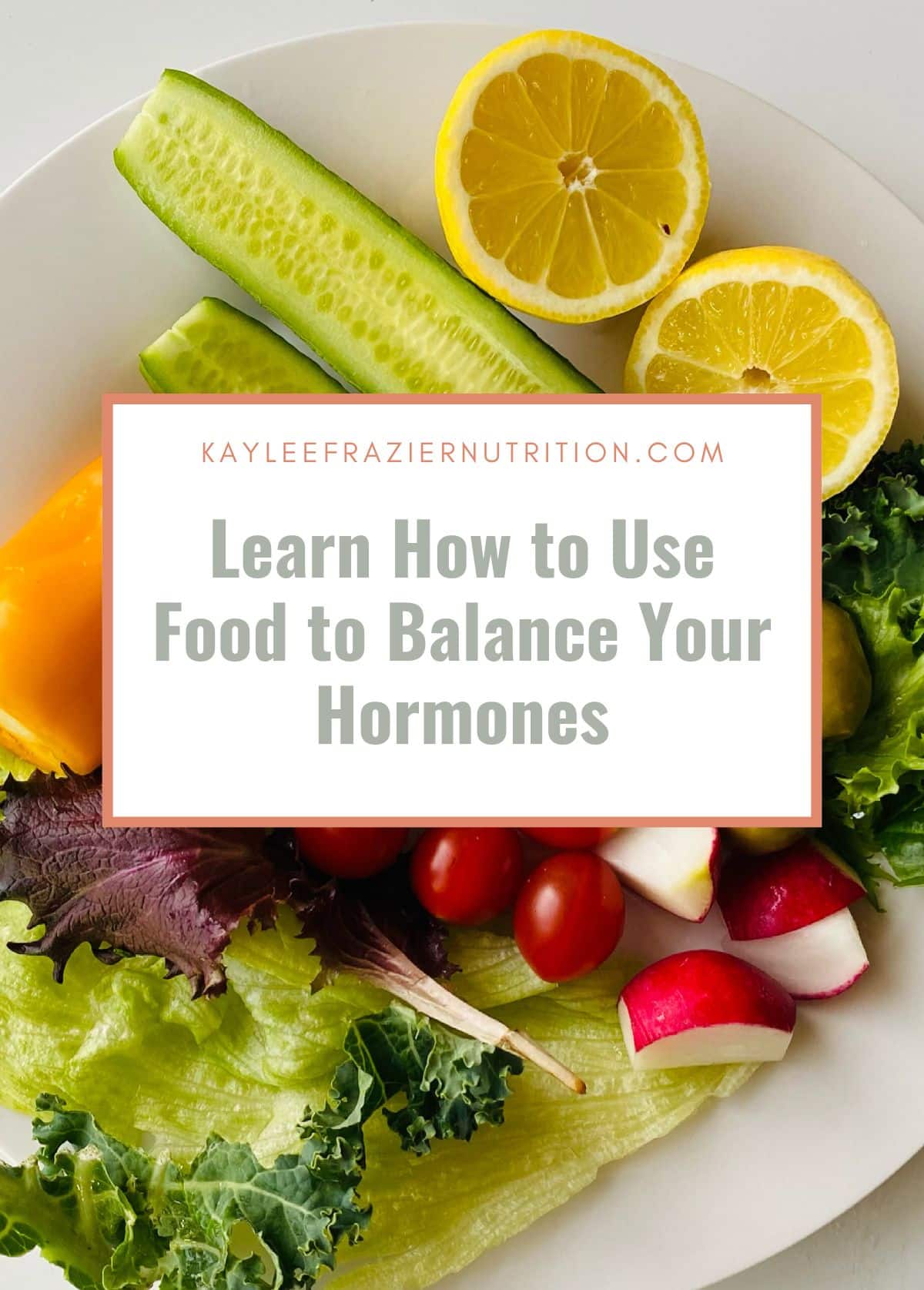 Colorful fruits and vegetables with the name of the article overlaid - Learn how to use food to balance your hormones